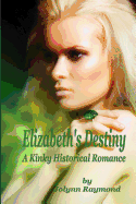 Elizabeth's Destiny: A Kinky Historical Romance