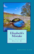 Elizabeth's Mistake: Darcy and Elizabeth What If? #1