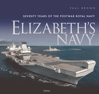 Elizabeth's Navy: Seventy Years of the Postwar Royal Navy