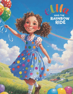 Ella and the Rainbow Balloon Ride: A Whimsical Adventure Above the Clouds