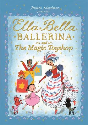 Ella Bella Ballerina and the Magic Toyshop - Mayhew, James