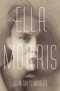 Ella Morris: A Novel