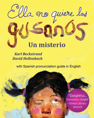 Ella no quiere los gusanos: Un misterio - Hollenbach, David (Illustrator), and Beckstrand, Karl