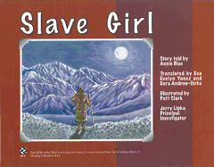 Ellalluquuyuk, the Slave Girl: Lessons Learned from Yup?ik Eskimo Elders - Blue, Annie, and Yanez, Eva Evelyn (Translated by)