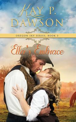 Ella's Embrace - Dawson, Kay P