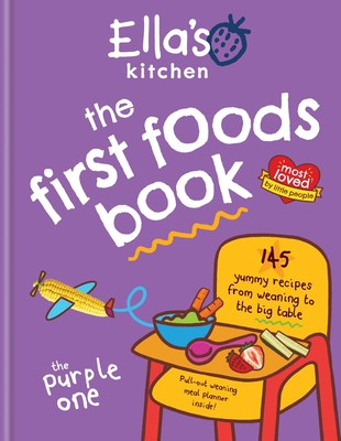 Ella's Kitchen: The First Foods Book: Brand new, fully revised and updated (The Purple One) - Ella's Kitchen