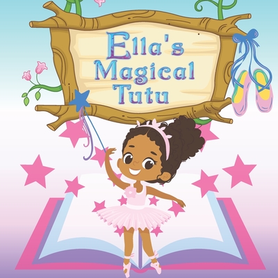 Ella's Magical Tutu: Toddler and Kids Bedtime Storybook About Ballet - Ascenzi, Sandy