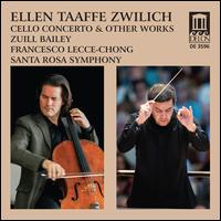 Ellen Taaffe Zwilich: Cello Concerto & Other Works - Elizabeth Dorman (piano); Joseph Edelberg (violin); Zuill Bailey (cello); Santa Rosa Symphony; Francesco Lecce-Chong (conductor)