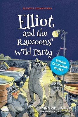 Elliot and the Raccoons' Wild Party - Simunic, Ingrid