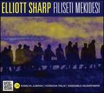 Elliott Sharp: Filiseti Mekidesi