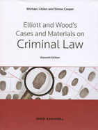 Elliott & Wood's Cases and Materials on Criminal Law - Allen, Michael, and Cooper, Simon