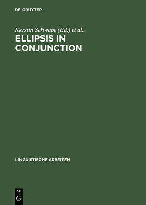 Ellipsis in Conjunction - Schwabe, Kerstin, Dr. (Editor), and Zhang, Ning (Editor)