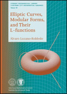 Elliptic Curves, Modular Forms, and Their L-Functions - Lozano-Robledo, Alvaro
