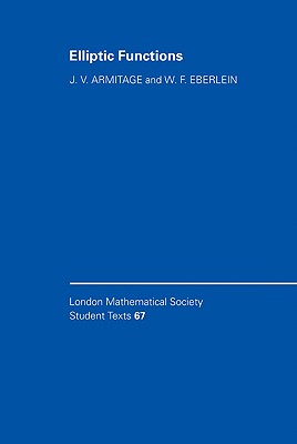 Elliptic Functions - Armitage, J. V., and Eberlein, W. F.