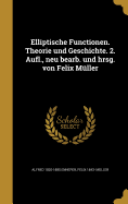 Elliptische Functionen. Theorie Und Geschichte. 2. Aufl., Neu Bearb. Und Hrsg. Von Felix Muller...