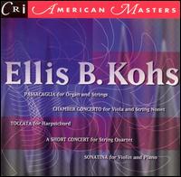 Ellis B. Kohs: Passacaglia; Chamber Concerto - Albert Dominguez (piano); C. Ziegler (cello); C.C. McCracken (cello); Eudice Shapiro (violin); F. Chaplin (violin);...