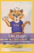 Ellis Hugh: A Heartwarming LSU Story for Future Tigers