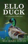 ELLO DUCK: The life Journey of Michael Davis