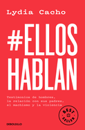 #Elloshablan. Testimonios de Hombres, La Relacin Con Sus Padres, El Machismo Y La Violencia / #Menspeak: Testimonies of Men