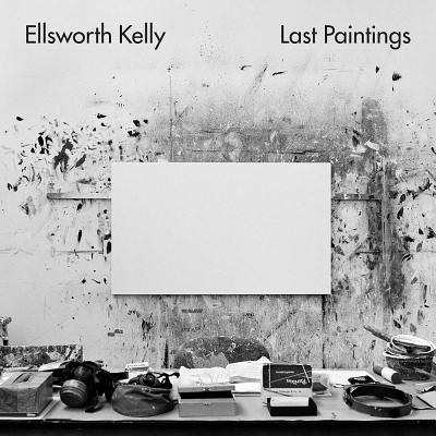 Ellsworth Kelly: Last Paintings - Kelly, Ellsworth, and Joseph, Branden (Text by)