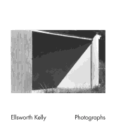 Ellsworth Kelly: Photographs