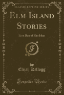 ELM Island Stories: Lion Ben of ELM Islan (Classic Reprint)