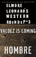 Elmore Leonard's Western Roundup #3: Valdez Is Coming and Hombre