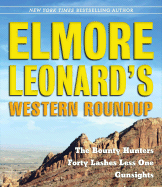 Elmore Leonard's Western Roundup: The Bounty Hunters, Forty Lashes Less One, Gunsights