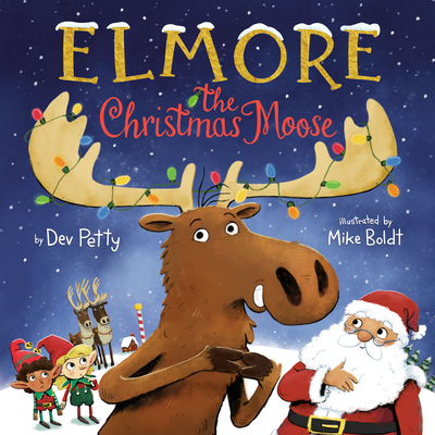 Elmore the Christmas Moose - Petty, Dev, and Boldt, Mike