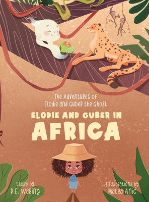 Elodie and Guber in Africa: The Adventures of Elodie and Guber the Ghost - Waring, P E