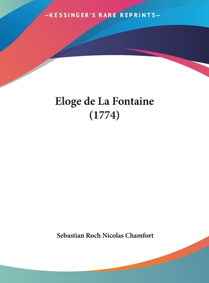 Eloge de La Fontaine (1774) - Chamfort, Sebastian Roch Nicolas