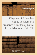 Eloge de M. Massillon, Eveque de Clermont, Prononce A Toulouse