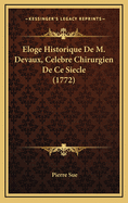 Eloge Historique de M. Devaux, Celebre Chirurgien de Ce Siecle (1772)