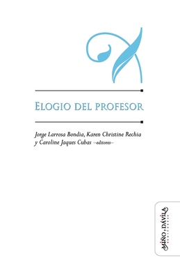 Elogio del profesor - Rechia, Karen Christine, and Cubas, Caroline Jaques, and Masschelein, Jan