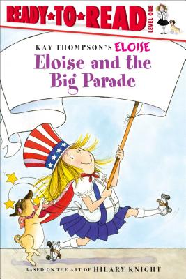 Eloise and the Big Parade: Ready-To-Read Level 1 - Thompson, Kay, and Knight, Hilary, and McClatchy, Lisa