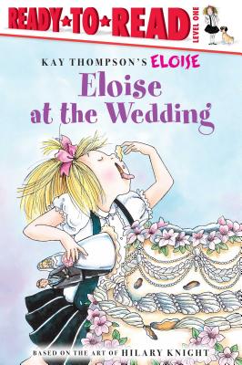 Eloise at the Wedding/Ready-To-Read: Ready-To-Read Level 1 - Thompson, Kay, and Knight, Hilary, and McNamara, Margaret (Adapted by)