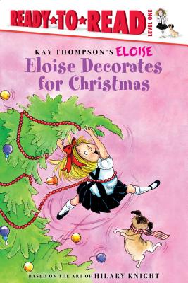 Eloise Decorates for Christmas: Ready-To-Read Level 1 - Thompson, Kay, and Knight, Hilary, and McClatchy, Lisa