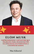 Elon Musk: Empreendedor e inventor que trabalha para desenvolver tecnologias sustentveis e colonizar Marte