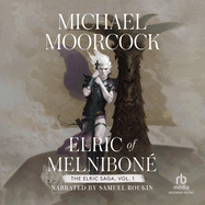 Elric of Melnibon?: Volume 1: Elric of Melnibone, the Fortress of the Pearl, the Sailor on the Seas of Fate, and the Weird of the White Wolf
