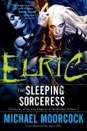 Elric: The Sleeping Sorceress: Chronicles of the Last Emperor of Melnibon Volume 3