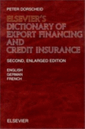 Elsevier's Dictionary of Export Financing and Credit Insurance: In English, German and French