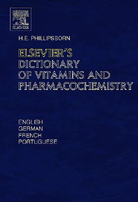 Elsevier's Dictionary of Vitamins and Pharmacochemistry - Philippsborn, Henry