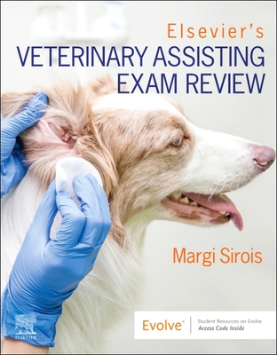 Elsevier's Veterinary Assisting Exam Review - Sirois, Margi, Edd, MS, Rvt, and Elsevier