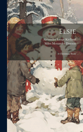 Elsie: A Christmas Story
