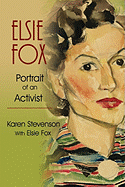 Elsie Fox: Portrait of An Activist