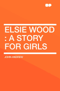 Elsie Wood: A Story for Girls