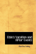 Elsie's Vacation and After Events