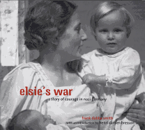 Elsie's War: A Story of Courage in Nazi Germany