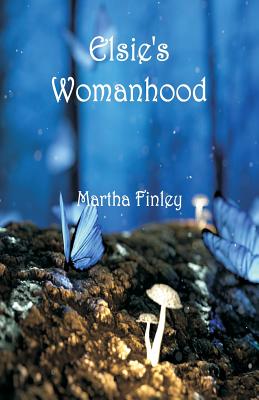 Elsie's Womanhood - Finley, Martha