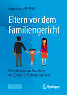 Eltern vor dem Familiengericht: Ein Leitfaden zur Regelung von Sorge- und Umgangsrecht